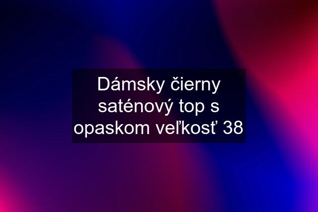 Dámsky čierny saténový top s opaskom veľkosť 38