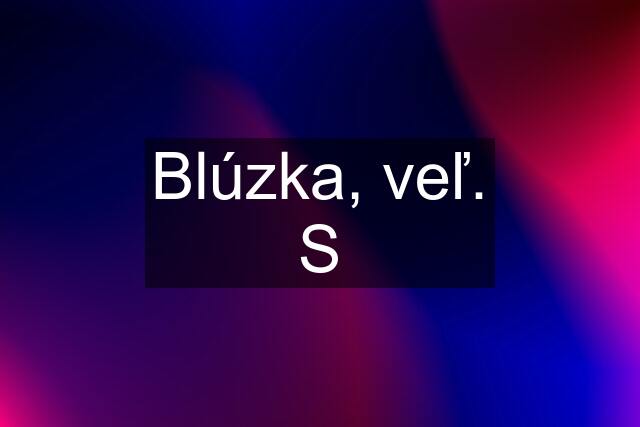 Blúzka, veľ. S