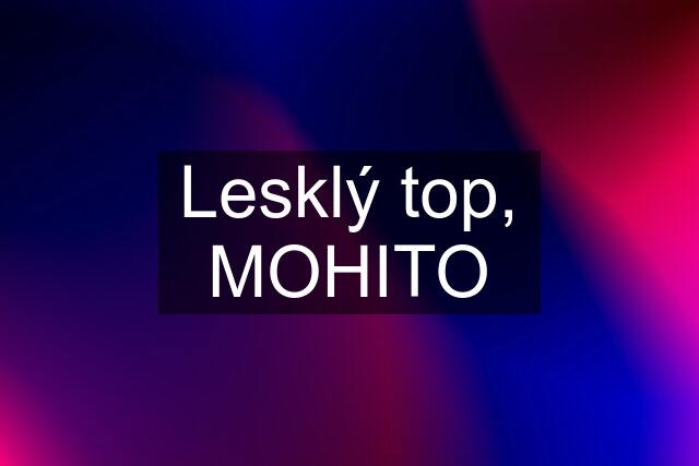 Lesklý top, MOHITO