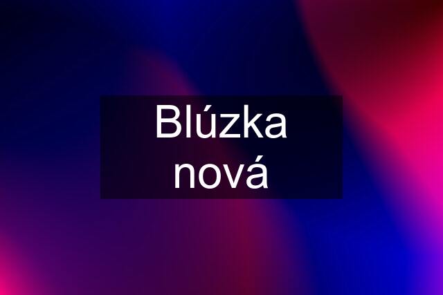 Blúzka nová