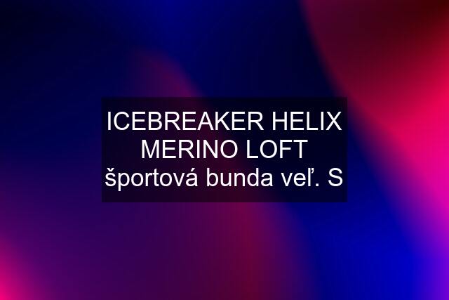 ICEBREAKER HELIX MERINO LOFT športová bunda veľ. S