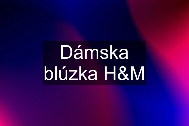 Dámska blúzka H&M