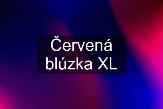 Červená blúzka XL