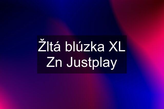 Žltá blúzka XL Zn Justplay