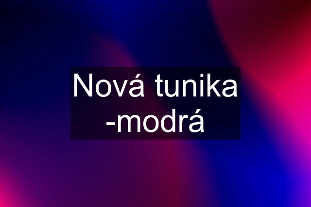 Nová tunika -modrá