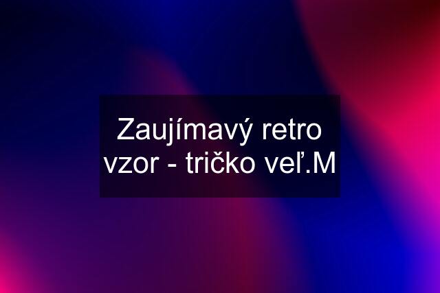 Zaujímavý retro vzor - tričko veľ.M