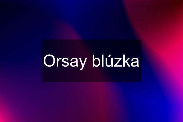 Orsay blúzka