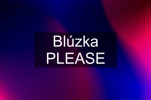 Blúzka PLEASE