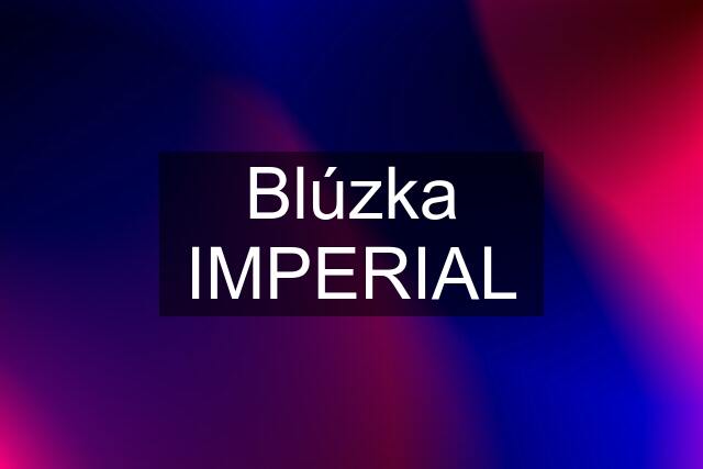 Blúzka IMPERIAL