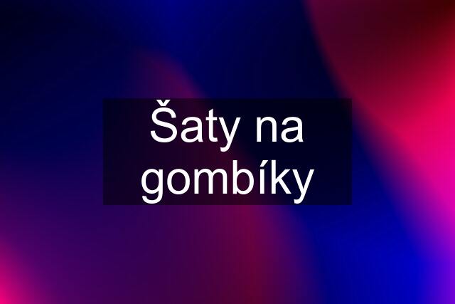 Šaty na gombíky