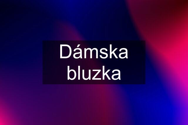 Dámska bluzka