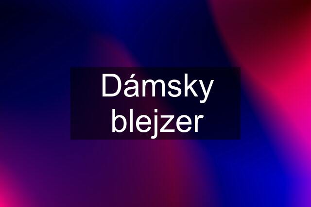 Dámsky blejzer