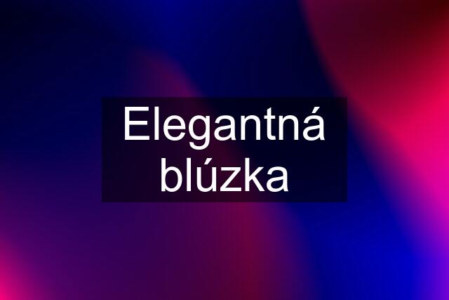 Elegantná blúzka