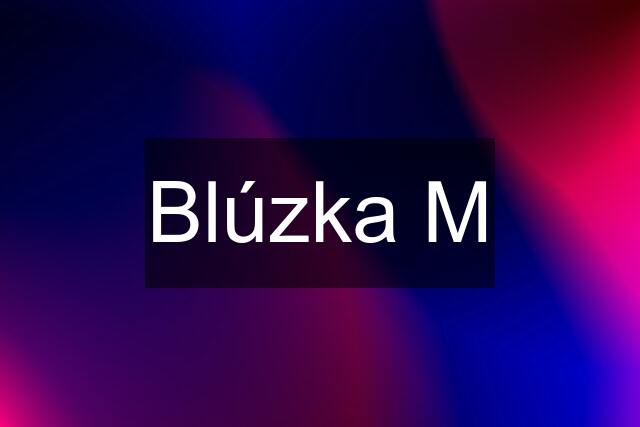 Blúzka M