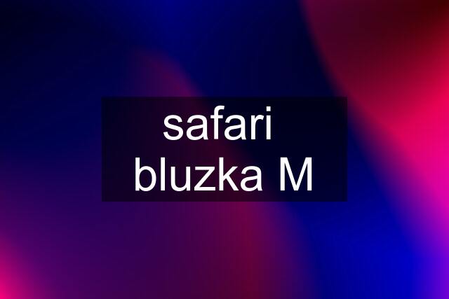 safari  bluzka M