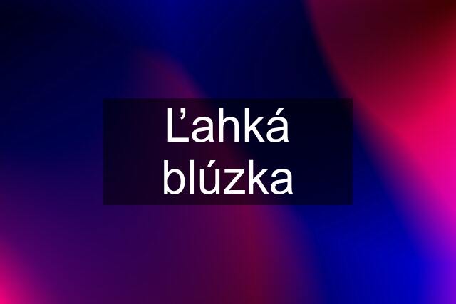 Ľahká blúzka