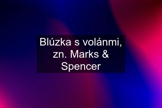 Blúzka s volánmi, zn. Marks & Spencer