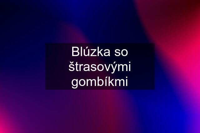 Blúzka so štrasovými gombíkmi