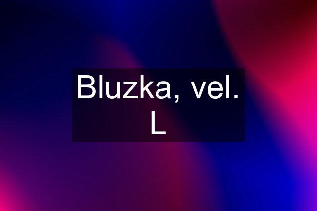 Bluzka, vel. L