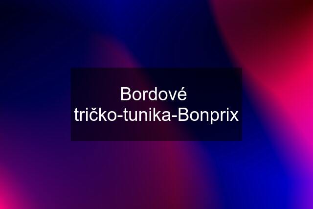 Bordové  tričko-tunika-Bonprix