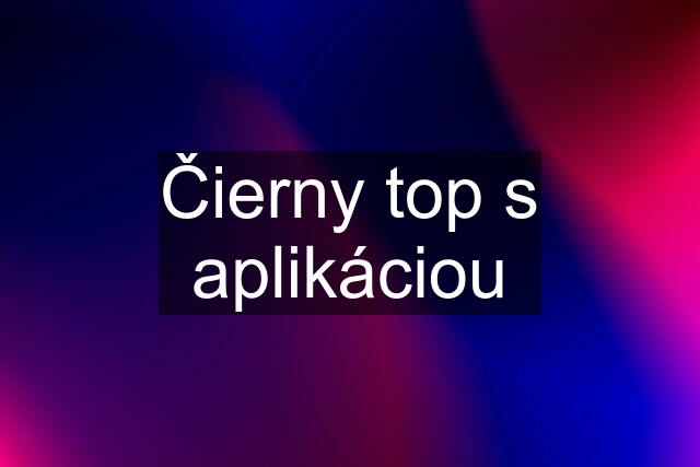 Čierny top s aplikáciou