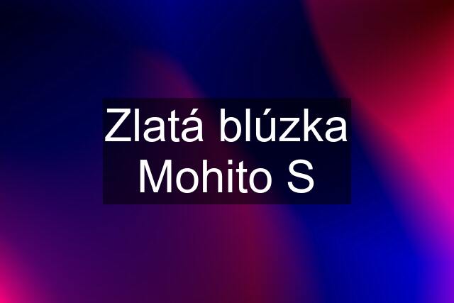 Zlatá blúzka Mohito S