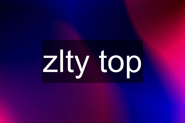 zlty top