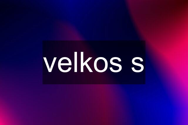 velkos s