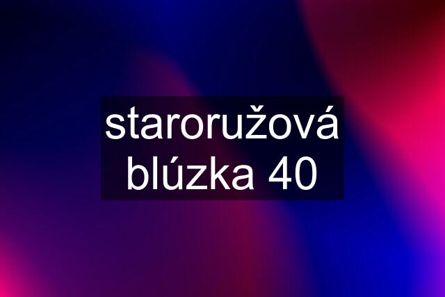 staroružová blúzka 40