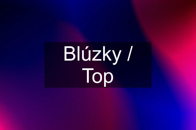 Blúzky / Top