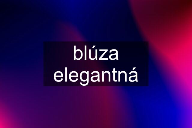 blúza elegantná