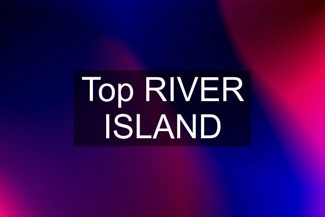 Top RIVER ISLAND