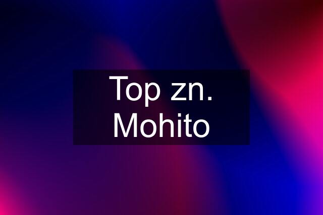 Top zn. Mohito