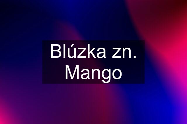 Blúzka zn. Mango