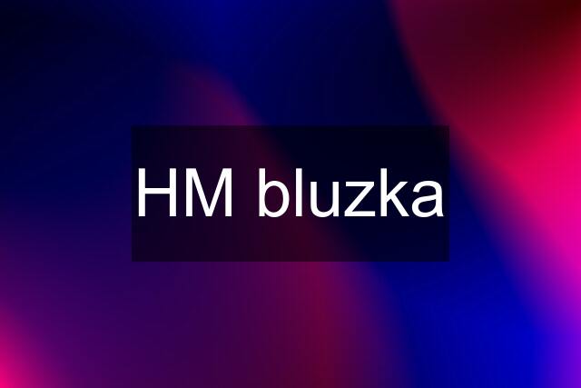 HM bluzka