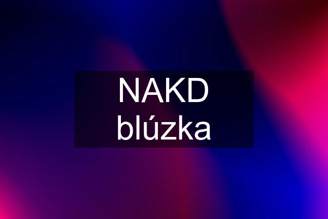 NAKD blúzka