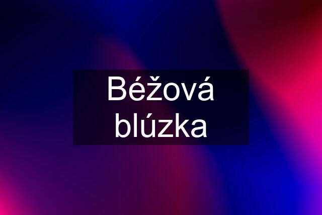 Béžová blúzka