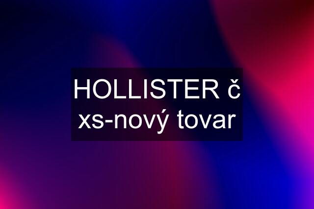 HOLLISTER č xs-nový tovar