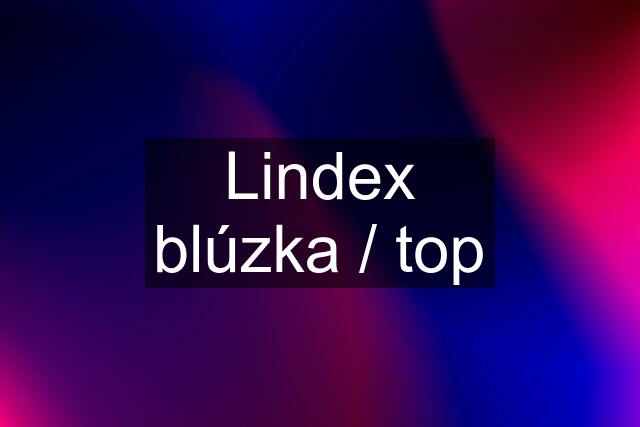 Lindex blúzka / top