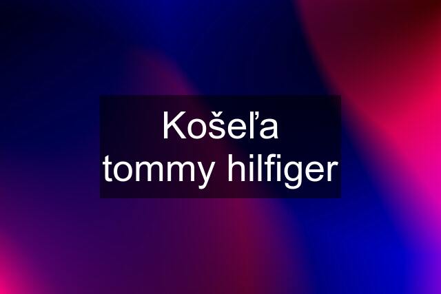 Košeľa tommy hilfiger