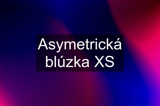 Asymetrická blúzka XS