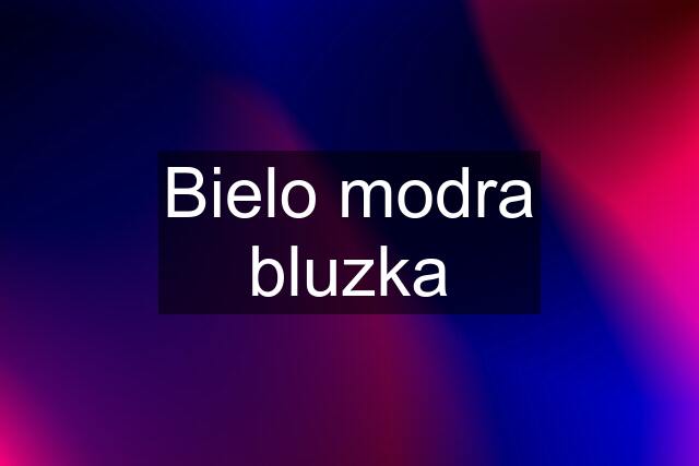 Bielo modra bluzka