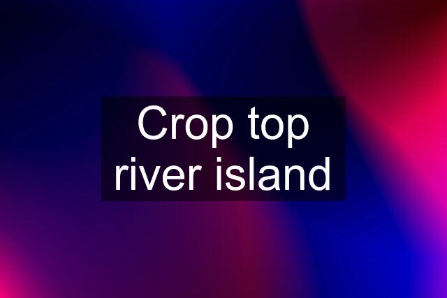 Crop top river island