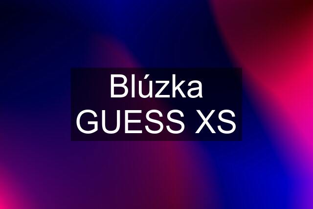 Blúzka GUESS XS