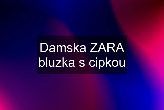 Damska ZARA bluzka s cipkou