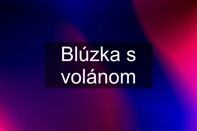 Blúzka s volánom