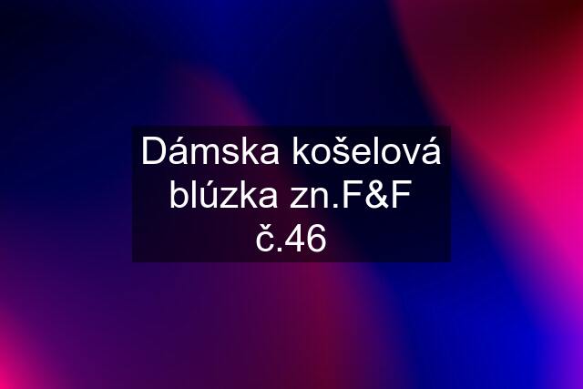 Dámska košelová blúzka zn.F&F č.46