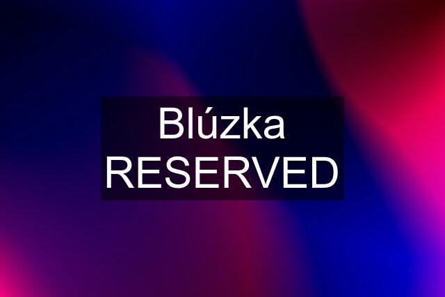 Blúzka RESERVED