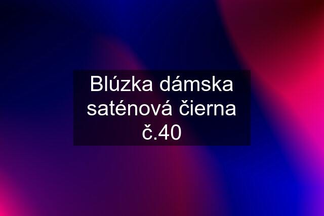 Blúzka dámska saténová čierna č.40