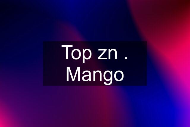 Top zn . Mango